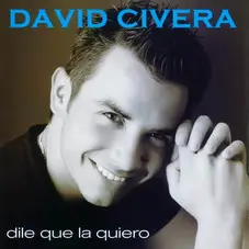 David Civera - DILE QUE LA QUIERO