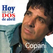 Ignacio Copani - HOY NO ES DOS DE ABRIL
