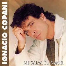 Ignacio Copani - ME SALVA TU AMOR