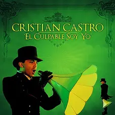 Cristian Castro - EL CULPABLE SOY YO
