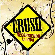 Crush - RECORRIENDO LA VIDA