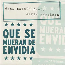 Dani Martín - QUE SE MUERAN DE ENVIDIA - SINGLE