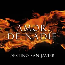 Destino San Javier - AMOR DE NADIE - SINGLE