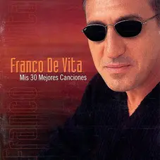 Franco De Vita - MIS 30 MEJORES CANCIONES