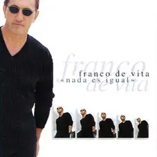 Franco De Vita - NADA ES IGUAL