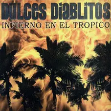 Dulces Diablitos - INFIERNO EN EL TRPICO