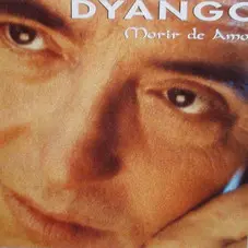 Dyango - MORIR DE AMOR