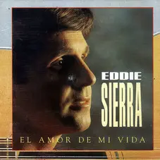 Eddie Sierra - EL AMOR DE MI VIDA