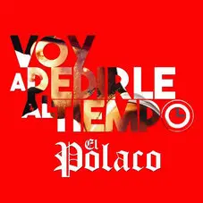 El Polaco - VOY A PEDIRLE AL TIEMPO - SINGLE