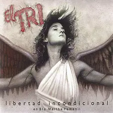 El Tri - LIBERTAD INCONDICIONAL