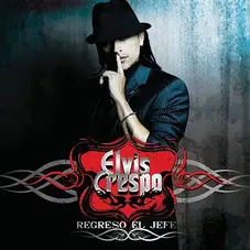 Elvis Crespo - REGRESO EL JEFE