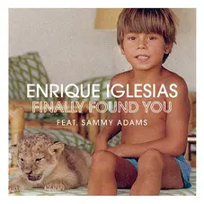 Enrique Iglesias - FINALLY FOUND YOU (FT. SAMMY ADAMS) - SINGLE