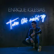 Enrique Iglesias - TURN THE NIGHT UP - SINGLE
