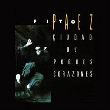 Fito Páez - CIUDAD DE POBRES CORAZONES
