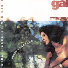 Gal Costa - MINA DAGUA DO MEU CANTO