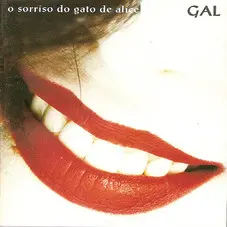 Gal Costa - O SORRISO DO GATO DE ALICE