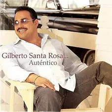 Gilberto Santa Rosa - AUTNTICO