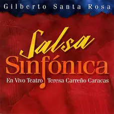Gilberto Santa Rosa - SALSA SINFNICA - EN VIVO TEATRO TERESA CARREO CARACAS