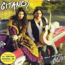 Gitanos - A MIS AMIGOS... OLE!!!