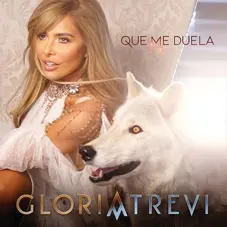 Gloria Trevi - QUE ME DUELA - SINGLE