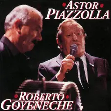 Roberto Goyeneche - ASTOR PIAZZOLA - ROBERTO GOYENECHE