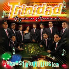 Grupo Trinidad - SEGUIMOS APOSTANDO