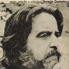 Horacio Guarany - AMOR, MIEDO Y SOLEDAD