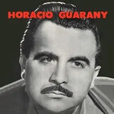 Horacio Guarany - HORACIO GUARANY