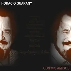 Horacio Guarany - CON MIS AMIGOS