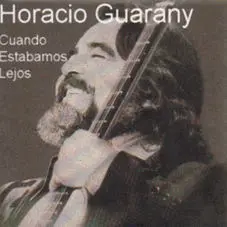 Horacio Guarany - CUANDO ESTABAMOS LEJOS