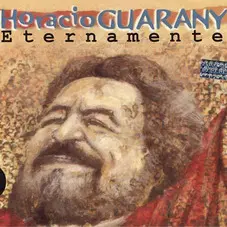 Horacio Guarany - ETERNAMENTE
