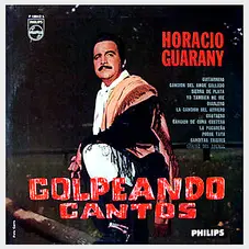 Horacio Guarany - GOLPEANDO CANTOS