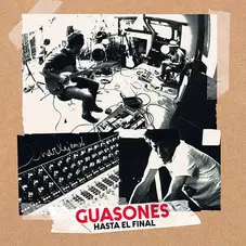 Guasones - HASTA EL FINAL