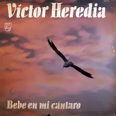 Vctor Heredia - BEBE EN MI CANTARO