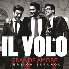 Il Volo - GRANDE AMORE (VERSIN ESPAOL) - SINGLE