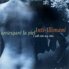 Inti-Illimani - ARRIESGAR LA PIEL