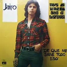 Jairo - DE QUE ME SIRVE TODO ESO