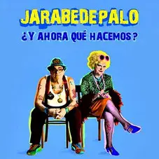 JarabedePalo - ¿Y AHORA QUÉ HACEMOS? (Versión España)
