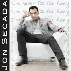 Jon Secada - IM NEVER TOO FAR AWAY (SINGLE)