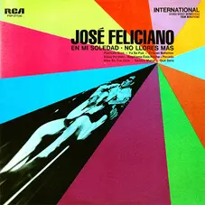 Jose Feliciano - EN MI SOLEDAD - NO LLORES