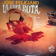 Jose Feliciano - LA COPA ROTA