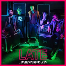 Jóvenes Pordioseros - LATE