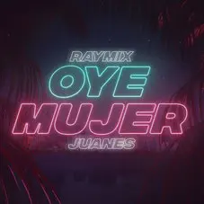 Juanes - OYE MUJER - SINGLE