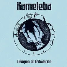 Kameleba - TIEMPOS DE TRIBULACIN