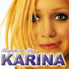 Karina - REGALO DE DIOS
