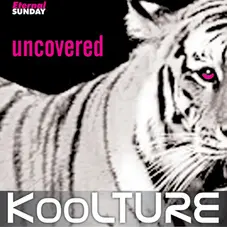 KooLTURE - UNCOVERED