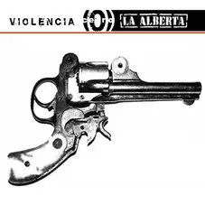 La Alberta - VIOLENCIA CERO