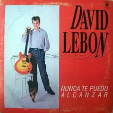 David Lebón - NUNCA TE PUEDO ALCANZAR