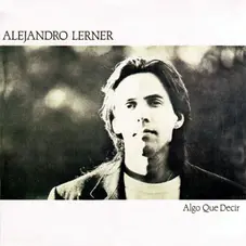 Alejandro Lerner - ALGO QUE DECIR