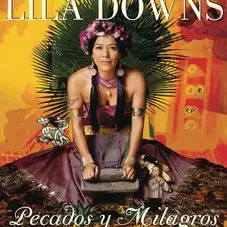 Lila Downs - PECADOS Y MILAGROS